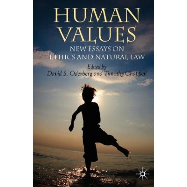 Human Values: New Essays on Ethics and Natural Law, David S. Oderberg (Editor)