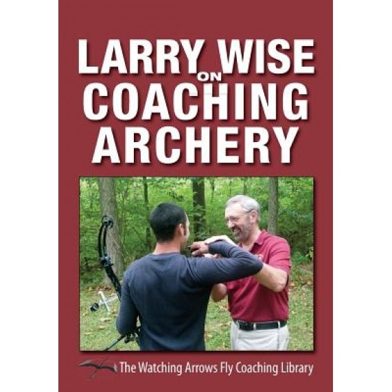Larry Wise on Coaching Archery, Larry Wise (Author)