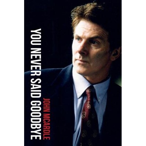 You Never Said Goodbye, John McArdle (Author)