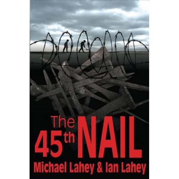 The 45th Nail, Michael Lahey (Author)