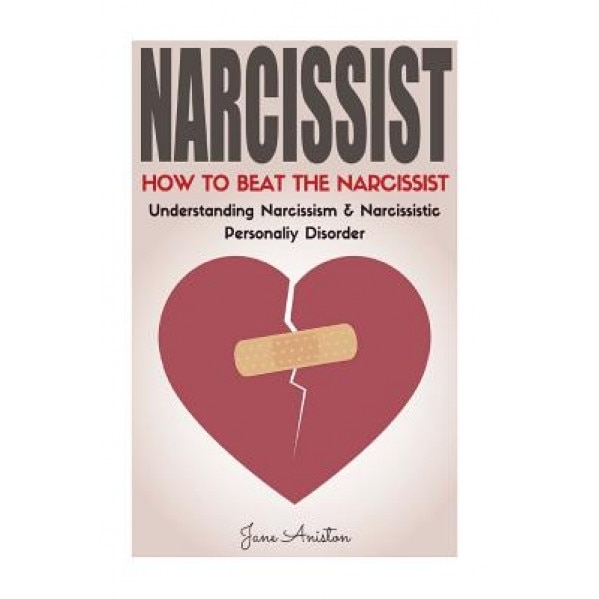 Narcissist: How to Beat the Narcissist! Understanding Narcissism ...