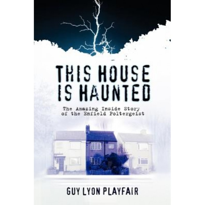 This House Is Haunted: The True Story of the Enfield Poltergeist - Guy Lyon Playfair (Author)