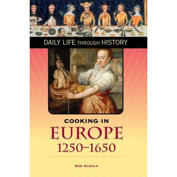 Cooking in Europe, 1250-1650, Ken Albala (Author)