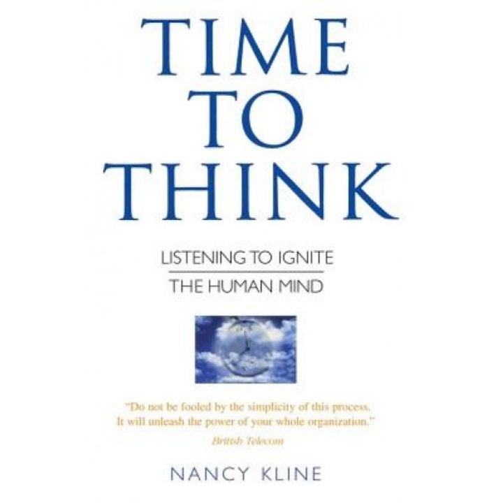 Time to Think: Listening to Ignite the Human Mind, Nancy Kline (Author)