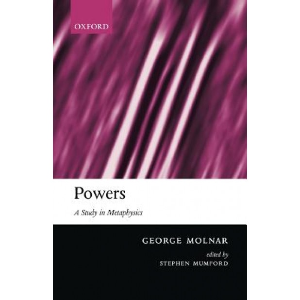 Powers: A Study in Metaphysics, George Molnar (Author)