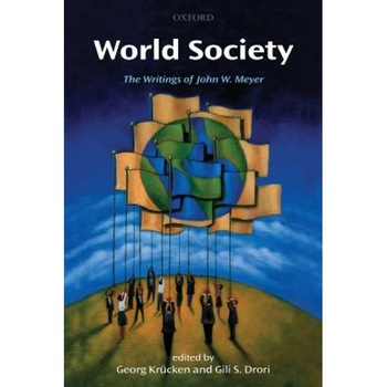 World Society: The Writings of John W. Meyer - Georg Krucken (Editor) World Society: The Writings of John W. Meyer - Georg Krucken (Editor)