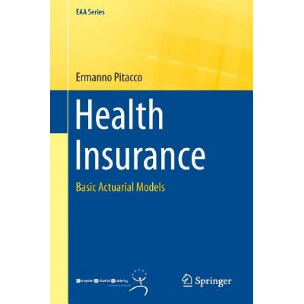 Health Insurance: Basic Actuarial Models - Ermanno Pitacco (Author)