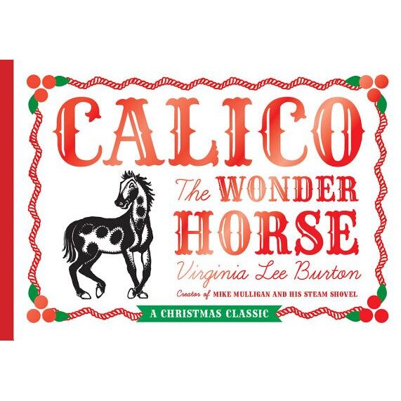 Calico the Wonder Horse: Christmas Gift Edition, Virginia Lee Burton (Author)