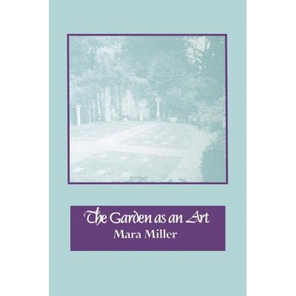 The Garden as an Art, Mara Miller (Author)