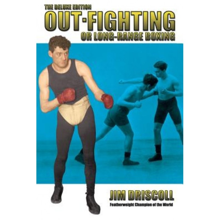 Out-Fighting or Long-Range Boxing: The Deluxe Edition, Jim Driscoll (Author)