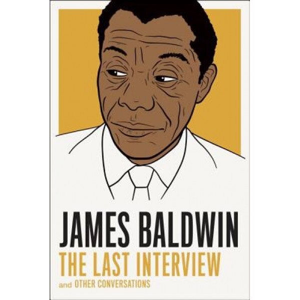 James Baldwin: The Last Interview: And Other Conversations, James Baldwin (Author)