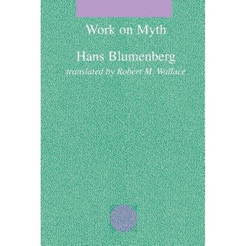 Work on Myth, Hans Blumenberg (Author) Work on Myth, Hans Blumenberg (Author)