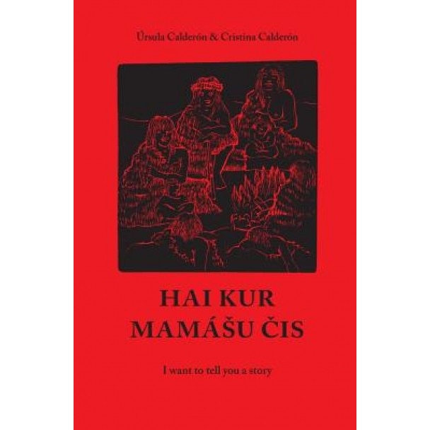 Hai Kur Mamashu Chis: I Want to Tell You a Story, Cristina Zarraga (Author)