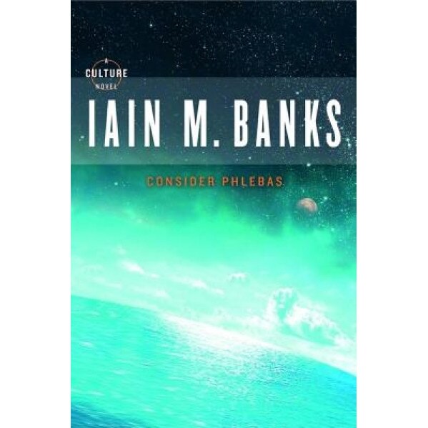 Consider Phlebas, Iain M. Banks