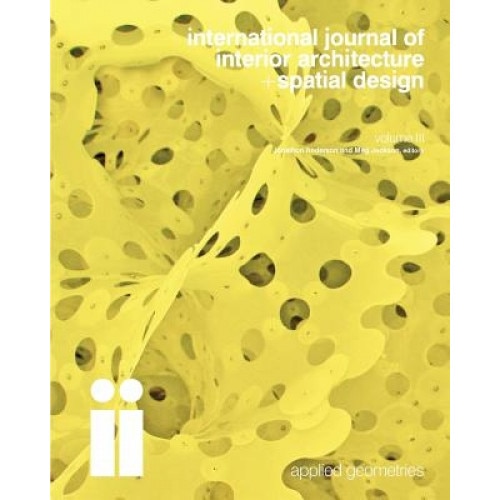 International Journal of Interior Architecture + Spatial Design: Applied Geometries (Volume 3), Jonathon Anderson (Author)