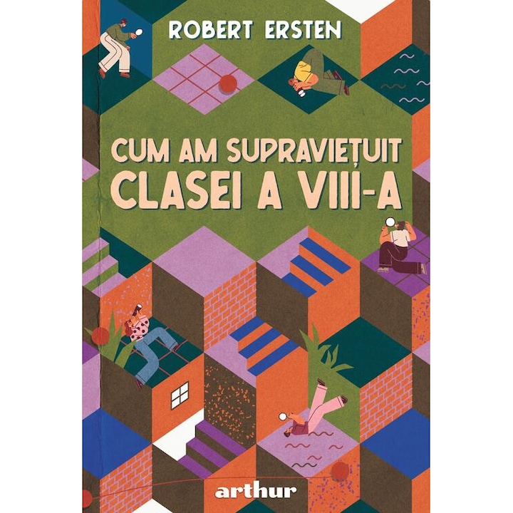 Cum am supravietuit clasei a VIII-a - Robert Ersten, ed 2025