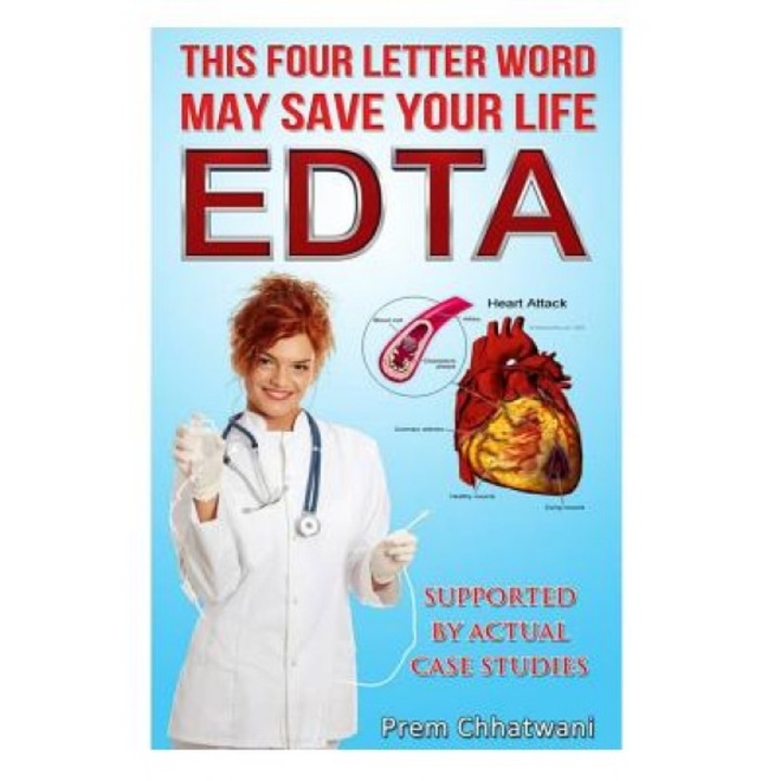 E D T a: This Four Letter Word May Save Your Life Using Chelation Therapy, Prem Chhatwani (Author)