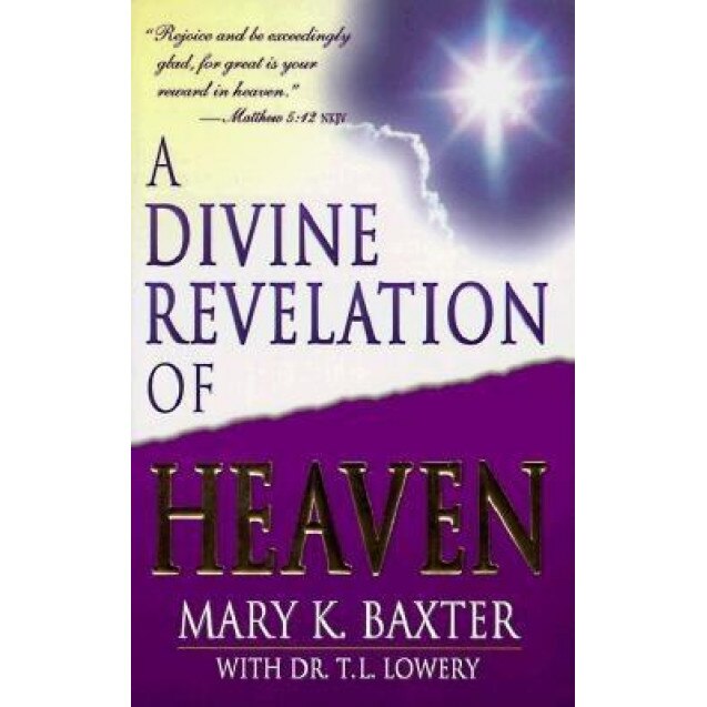 A Divine Revelation of Heaven, Mary K. Baxter