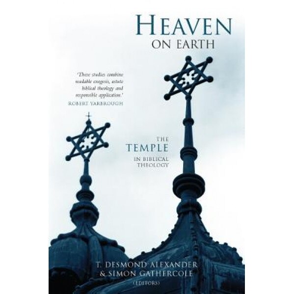 Heaven on Earth, T. Desmond Alexander (Editor)