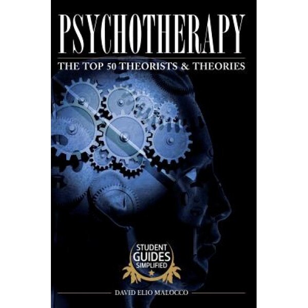 Psychotherapy: The Top 50 Theorists and Theories - David Elio Malocco (Author)