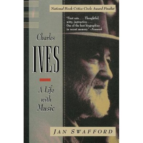 Charles Ives: A Life with Music, Jan Swafford (Author)