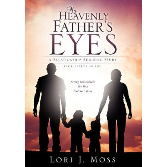 My Heavenly Father's Eyes, Lori J. Moss (Author)