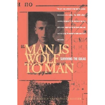 Man Is Wolf to Man: Surviving the Gulag, Janusz Bardach (Author) Man Is Wolf to Man: Surviving the Gulag, Janusz Bardach (Author)