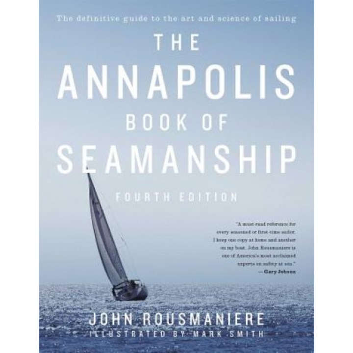The Annapolis Book of Seamanship: Fourth Edition, John Rousmaniere (Author)