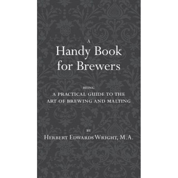 A Handy Book for Brewers, Herbert Edwards Wright (Author)