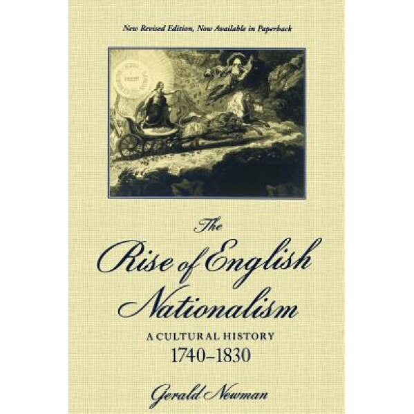 The Rise of English Nationalism: A Cultural History, 1740-1830, Gerald Newman (Author)