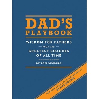Dad's Playbook: Wisdom for Fathers from the Greatest Coaches of All Time, Tom Limbert (Author) Dad's Playbook: Wisdom for Fathers from the Greatest Coaches of All Time, Tom Limbert (Author)