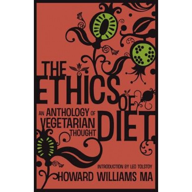 The Ethics of Diet: An Anthology of Vegetarian Thought, Howard Williams (Author)
