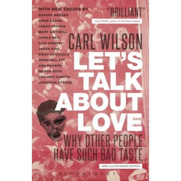 Let's Talk about Love: Why Other People Have Such Bad Taste, Carl Wilson (Author)