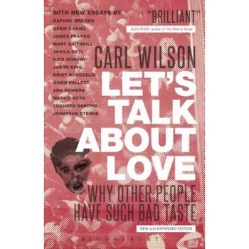 Let's Talk about Love: Why Other People Have Such Bad Taste, Carl Wilson (Author) Let's Talk about Love: Why Other People Have Such Bad Taste, Carl Wilson (Author)