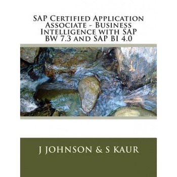 Business Intelligence with SAP Bw 7.3 and SAP Bi 4.0, S. Kaur (Author) Business Intelligence with SAP Bw 7.3 and SAP Bi 4.0, S. Kaur (Author)