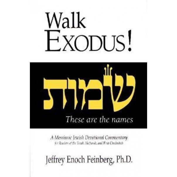 Walk Exodus!: A Messianic Jewish Devotional Commentary, Jeffrey Enoch Feinberg (Author)
