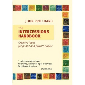 The Intercessions Handbook, John Pritchard (Author) The Intercessions Handbook, John Pritchard (Author)