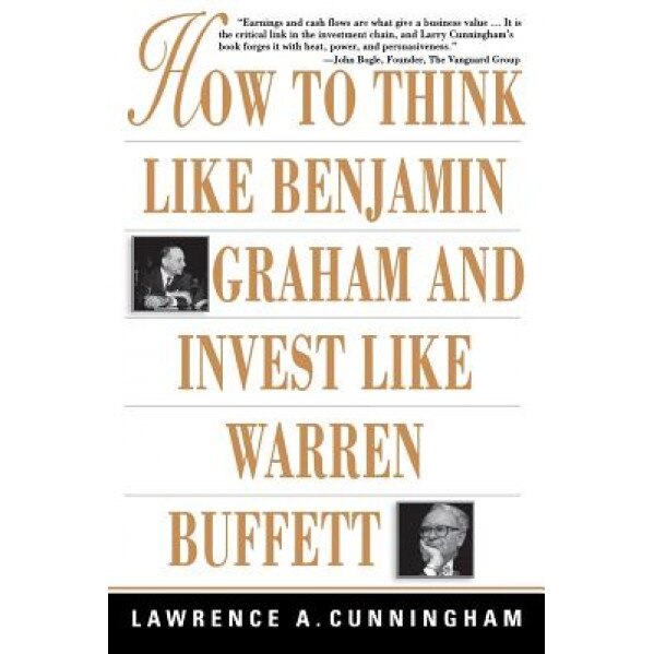 How to Think Like Benjamin Graham and Invest Like Warren Buffett - Lawrence A. Cunningham (Author)