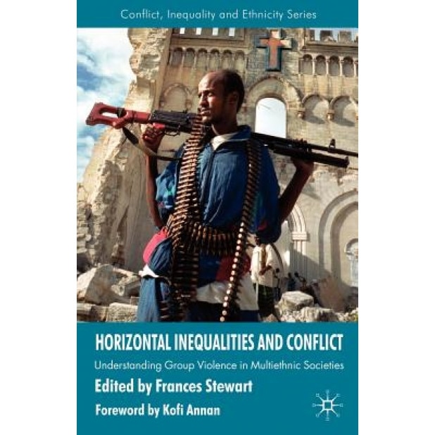 Horizontal Inequalities and Conflict: Understanding Group Violence in Multiethnic Societies, Frances Stewart (Editor)