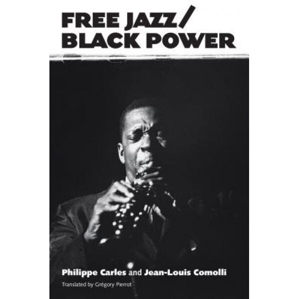Free Jazz/Black Power, Philippe Carles (Author)