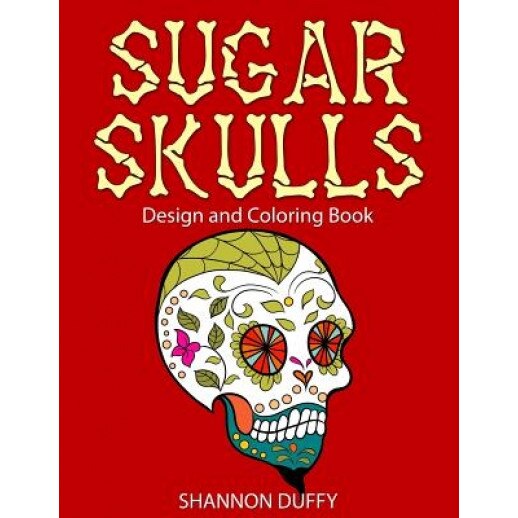 Sugar Skulls Design & Coloring Book, Shannon Duffy (Author)