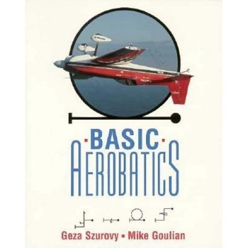 Basic Aerobatics, Geza Szurovy (Author) Basic Aerobatics, Geza Szurovy (Author)