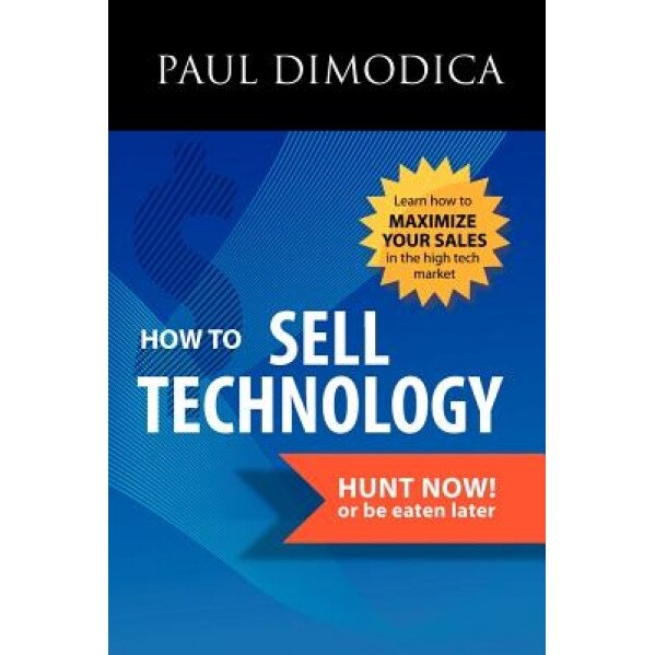 How to Sell Technology - Paul R. Dimodica (Author)