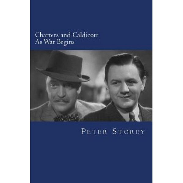 Charters and Caldicott: As War Begins, Peter Storey (Author)