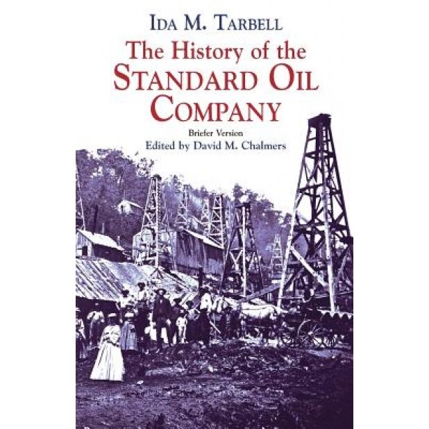 The History of the Standard Oil Company: Briefer Version - Ida M. Tarbell (Author)