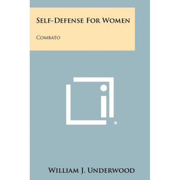 Self-Defense for Women: Combato, William J. Underwood (Author)