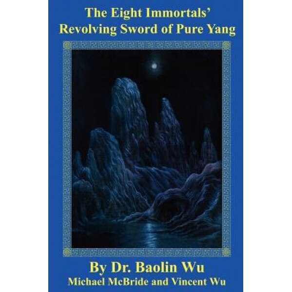 The Eight Immortals' Revolving Sword of Pure Yang, Baolin Wu (Author)