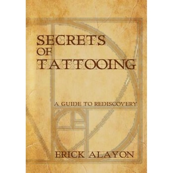 Secrets of Tattooing, Erick Alayon Secrets of Tattooing, Erick Alayon