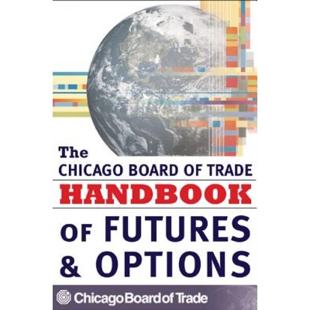 The Chicago Board of Trade Handbook of Futures and Options - Chicago Board of Trade (Author)