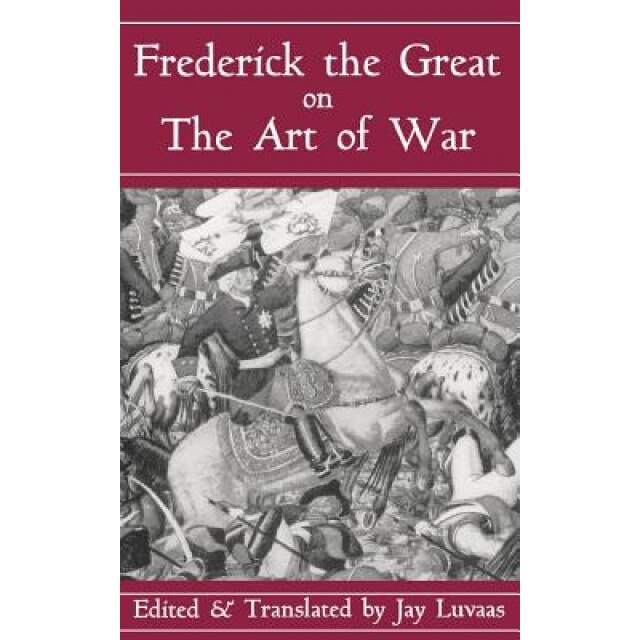 Frederick the Great on the Art of War, H R M Frederick II (Author)